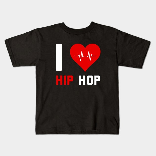 I love Hip Hop - Gift for Hip Hop Lovers Kids T-Shirt by stokedstore